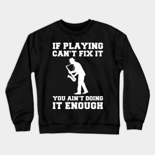 "Saxophone Fixes Everything T-Shirt" Crewneck Sweatshirt